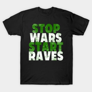 STOP WARS START RAVES T-Shirt